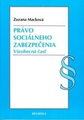 Kniha: Právo sociálneho zabezpečenia. Všeobecná časť - Zuzana Macková