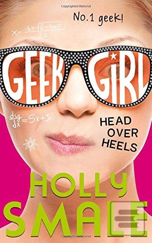 Geek Girl 5  Head Over H… (Holly Smale)
