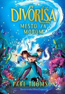Kniha: Divoríša - Mesto za morom - 1. vydanie - Pari Thomson