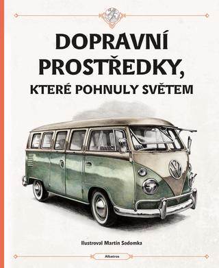 Kniha: Dopravní prostředky, které pohnuly světem - Štěpánka Sekaninová, Tom Velčovský