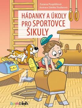 Kniha: Hádanky a úkoly pro sportovce šikuly - 1. vydanie - Zuzana Pospíšilová
