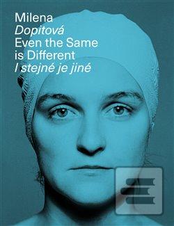 Kniha: Milena Dopitová - I stejné je jiné - Even the Same is Different - Martina Pachmanová
