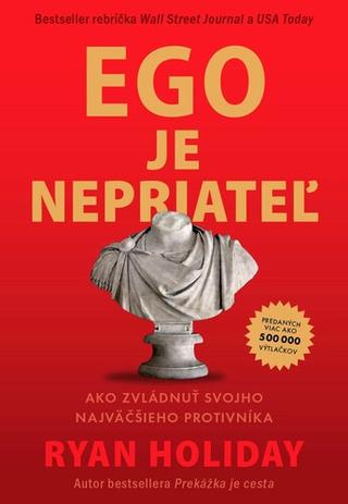 Kniha: Ego je nepriateľ - Ako nás formujú rodinné traumy a ako ich prekonať - Ryan Holiday