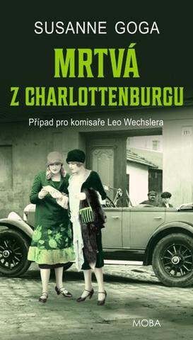 Kniha: Mrtvá z Charlottenburgu - Případ pro komisaře Leo Wechslera - 1. vydanie - Susanne Goga