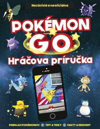 Kniha: Pokémon Go - Nezávislá a neoficiálna Hráčova príručka - 1. vydanie - kolektív