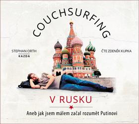 Médium CD: Couchsurfing v Rusku - Aneb jak jsem málem začal rozumět Putinovi - 1. vydanie - Stephan Orth