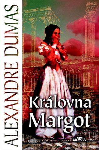 Kniha: Královna Margot - Alexandre Dumas