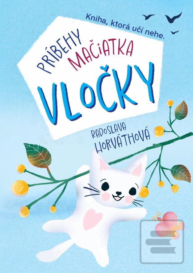 Kniha: Príbehy mačiatka Vločky - Kniha, ktorá učí nehe - Radoslava Horváthová