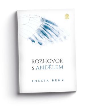 Kniha: Rozhovor s andělem - 1. vydanie - Inelia Benz