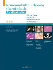 Kniha: Neuromuskulární choroby v kazuistikách - Edvard Ehler; Ivana Štětkářová; Petr Ridzoň; Radim Mazanec