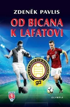 Kniha: Od Bicana po Lafatu - Klub ligových kanonýrů - 1. vydanie - Zdeněk Pavlis