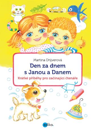 Kniha: Den za dnem s Janou a Danem - Krátké příběhy pro začínající čtenáře - 1. vydanie - Martina Drijverová