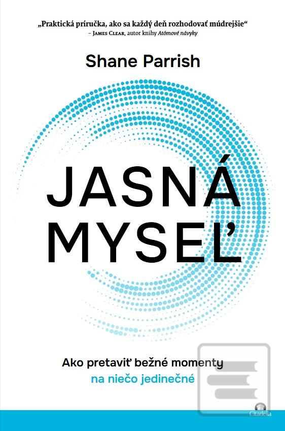 Jasná myseľ (Shane Parrish)