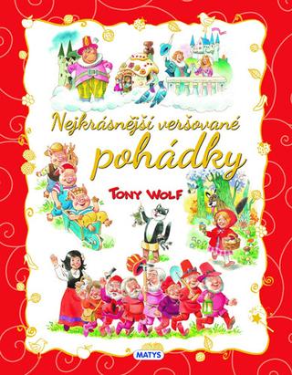 Kniha: Nejkrásnější veršované pohádky - Tony Wolf
