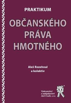 Kniha: Praktikum občanského práva hmotného - Aleš Rozehnal