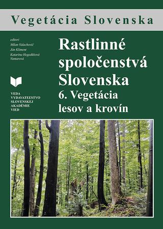 Kniha: Rastlinné spoločenstvá Slovenska - 6.Vegetácia lesov a krovín - Milan Valachovič