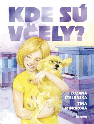 Kniha: Kde sú včely? - 1. vydanie - Zuzana Štelbaská