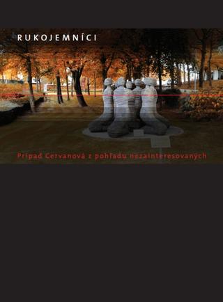 Kniha: Rukojemníci - Prípad Cervanová z pohľadu nezainteresovaných - Kolektív autorov