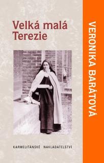 Kniha: Velká malá Terezie (2.vydání) - Veronika Barátová