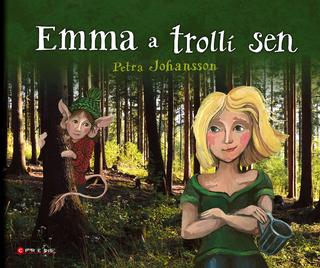 Kniha: Emma a trollí sen - 1. vydanie - Petra Johansson