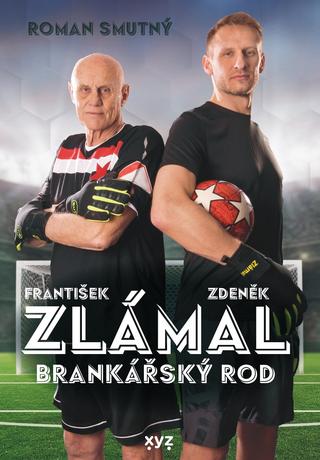 Kniha: Zlámal: brankářský rod - Roman Smutný, František Zlámal, Zdeněk Zlámal