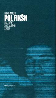 Kniha: Pol fikšn - Historky zo starého sveta - 1. vydanie - Miro Mališ