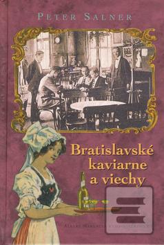 Kniha: Bratislavské kaviarne a viechy - Peter Salner