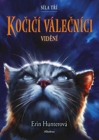 Kniha: Kočičí válečníci: Síla tří (1) – Vidění - 1. vydanie - Erin Hunterová