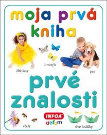 Kniha: Moja prvá kniha Prvé znalosti - 1. vydanie