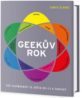 Kniha: Geekův rok - 365 zajímavostí ze světa sci-fi a fantasy - 1. vydanie - James Clarke