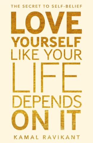 Kniha: Love Yourself Like Your Life Depends on It - Kamal Ravikant