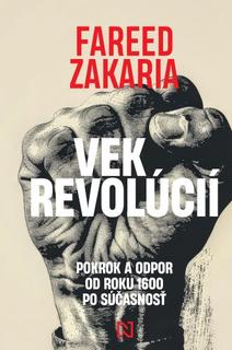 Kniha: Vek revolúcií - Pokrok a odpor od roku 1600 po súčasnosť - Fareed Zakaria