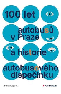 Kniha: 100 let autobusů v Praze a historie autobusového dispečinku - Bohumír Vojtíšek