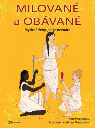 Kniha : Milované a obávané - Mytické ženy, jak je neznáte