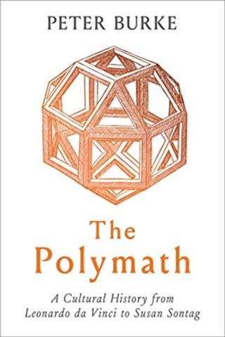 Kniha: Polymath: A Cultural History from Leonardo da Vinci to Susan Sontag - Peter Burke