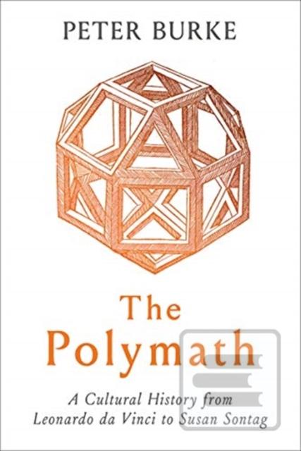 Kniha: Polymath: A Cultural History from Leonardo da Vinci to Susan Sontag - Peter Burke