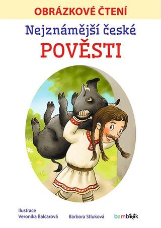 Kniha: Nejznámější české pověsti - Obrázkové čtení - Obrázkové čtení - 1. vydanie - Barbora Stluková