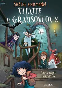 Kniha: Vitajte u Grausovscov 2 - Ako si nájsť priateľov - Sabine Bohlmannová
