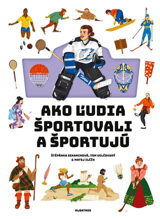 Kniha: Ako ľudia športovali a športujú - Štěpánka Sekaninová
