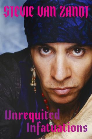 Kniha: Unrequited Infatuations - Stevie Van Zandt