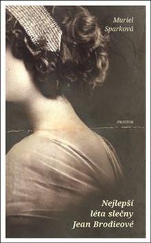 Kniha: Nejlepší léta slečny Jean Brodieové - The Prime of Miss Jean Brodie - Muriel Sparková