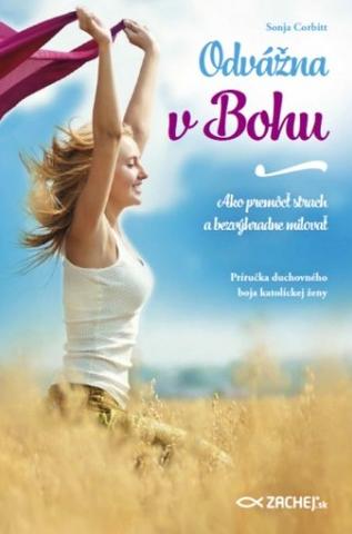Kniha: Odvážna v Bohu - Ako premôcť strach a bezvýhradne milovať - Sonja Corbitt