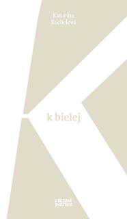 Kniha: K bielej - 2. vydanie - Katarína Kucbelová