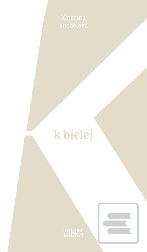 Kniha: K bielej - 2. vydanie - Katarína Kucbelová