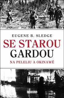 Kniha: Se starou gardou Na Peleliu a Okinawě - Eugene B. Sledge