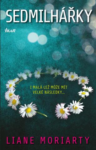Kniha: Sedmilhářky - I malá lež může mít velké následky - 3. vydanie - Liane Moriartyová