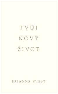 Kniha: Tvůj nový život - Brianna Wiest