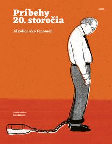Kniha: Príbehy 20. storočia - Alkohol ako fenomén - 2025/2