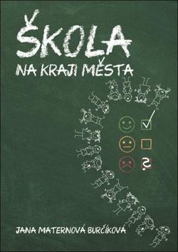 Kniha: Škola na okraji města - Jana Maternová-Burčíková