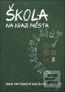 Kniha: Škola na okraji města - Jana Maternová-Burčíková